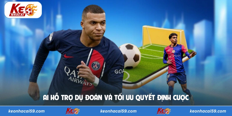 AI hỗ trợ dự đoán và tối ưu quyết định cược