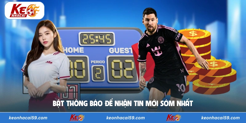 Bật thông báo để nhận tin mới sớm nhất