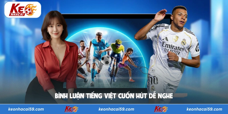 Bình luận tiếng Việt cuốn hút dễ nghe