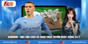 Bomwin - Siêu Sân Chơi Cá Cược Trực Tuyến Hoạt Động 24/7
