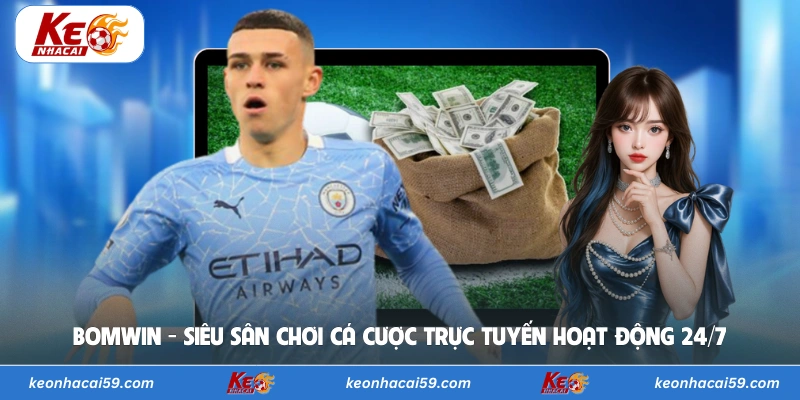 Bomwin - Siêu Sân Chơi Cá Cược Trực Tuyến Hoạt Động 24/7