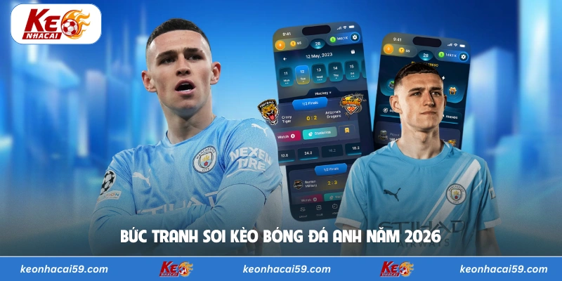 Bức tranh soi kèo bóng đá Anh năm 2026