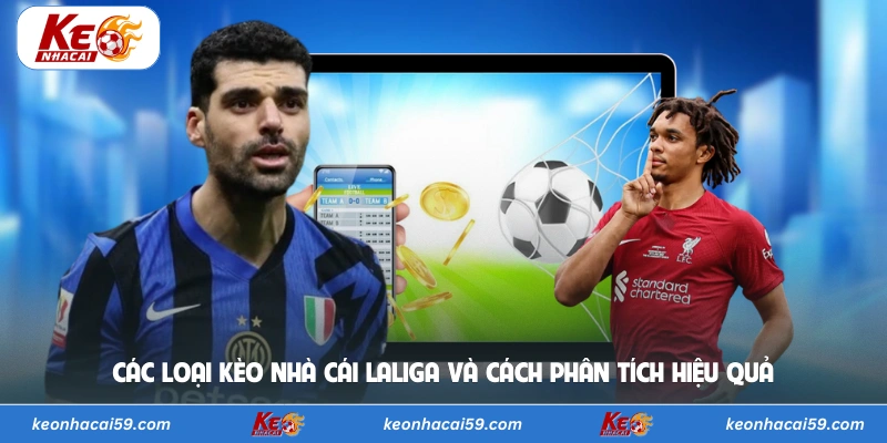 Các loại kèo nhà cái LaLiga và cách phân tích hiệu quả