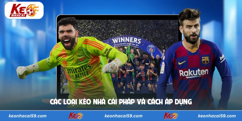 Các loại kèo nhà cái Pháp và cách áp dụng