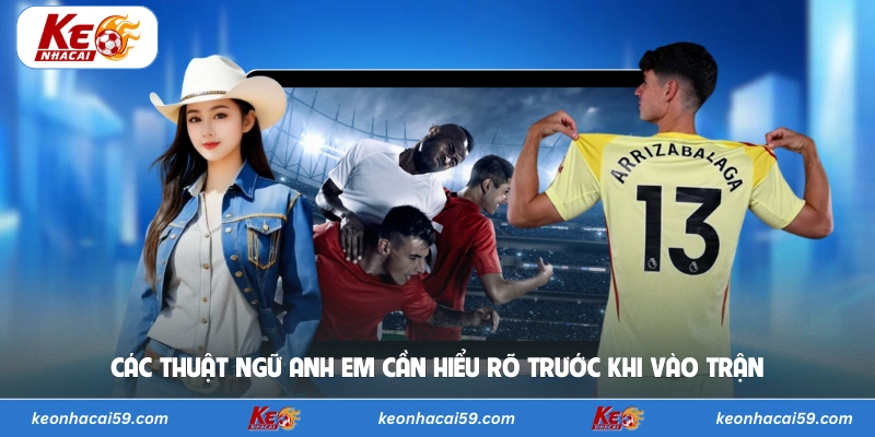 Các thuật ngữ anh em cần hiểu rõ trước khi vào trận 