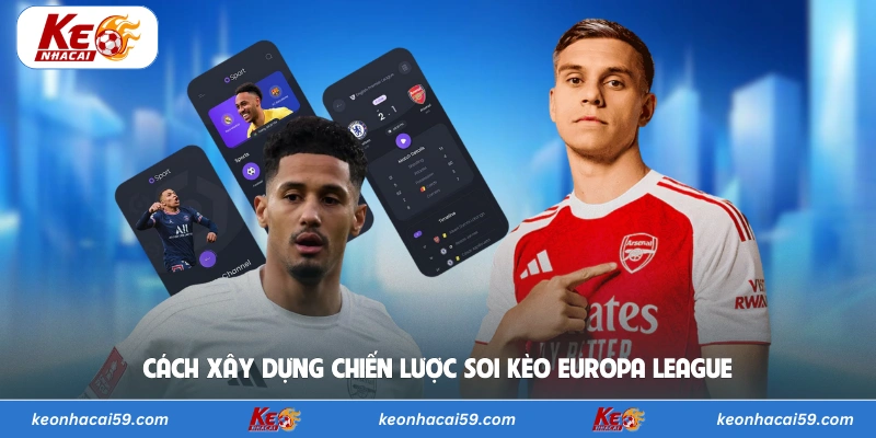 Cách xây dựng chiến lược soi kèo Europa League