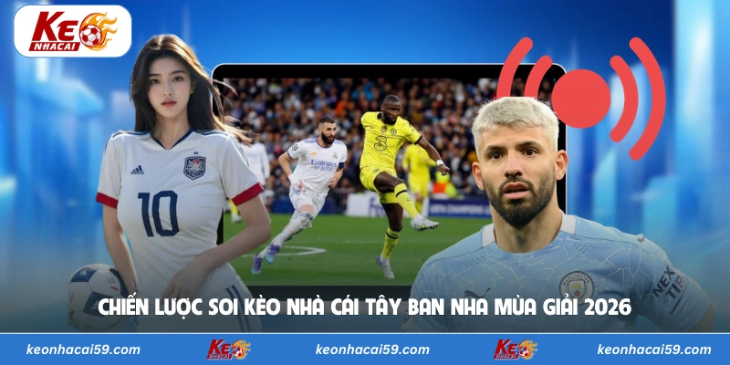 Chiến lược soi kèo nhà cái Tây Ban Nha mùa giải 2026