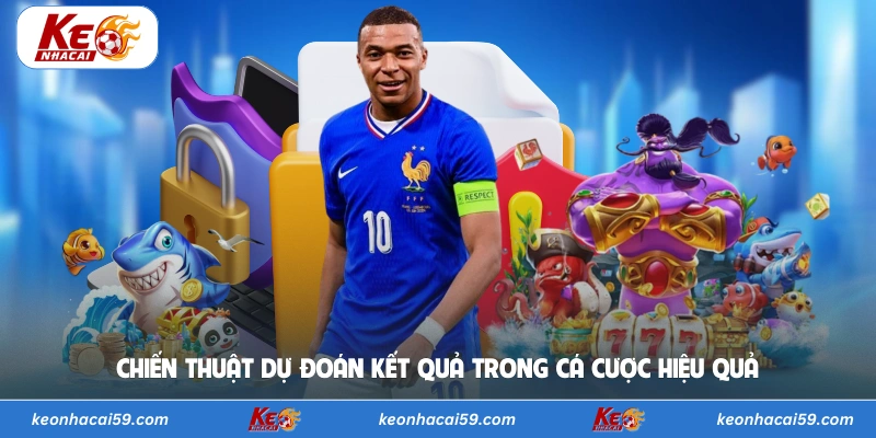 Chiến thuật dự đoán kết quả trong cá cược hiệu quả 