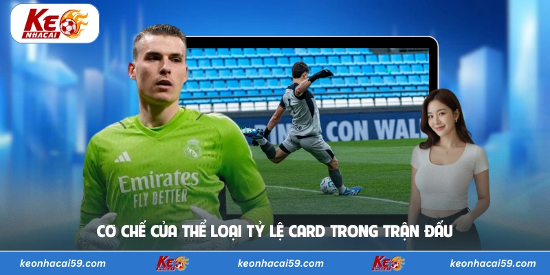 Cơ chế của thể loại tỷ lệ card trong trận đấu