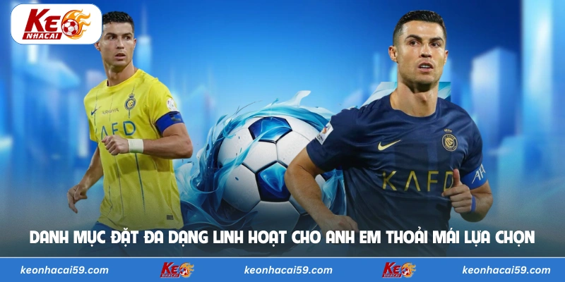 Danh mục đặt đa dạng linh hoạt cho anh em thoải mái lựa chọn 