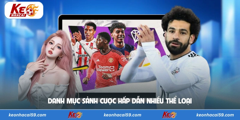 Danh mục sảnh cược hấp dẫn nhiều thể loại