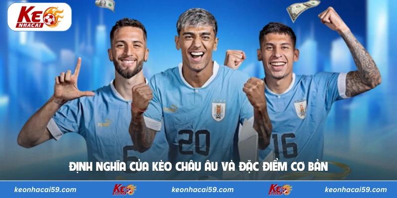 Định nghĩa của kèo châu Âu và đặc điểm cơ bản
