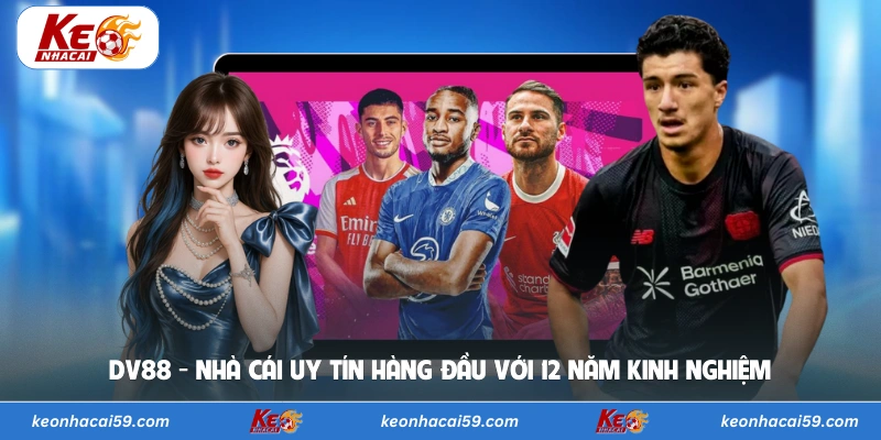 DV88 - Nhà Cái Uy Tín Hàng Đầu Với 12 Năm Kinh Nghiệm