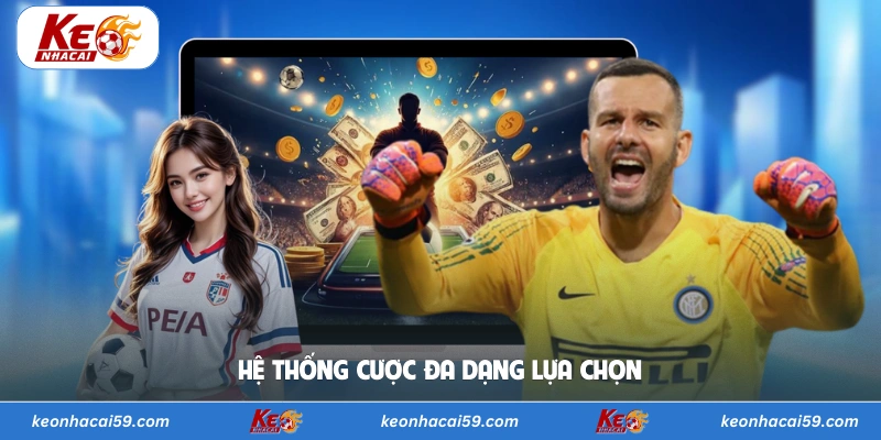 Hệ thống cược đa dạng lựa chọn