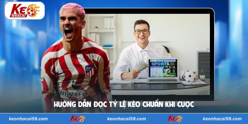 Hướng dẫn đọc tỷ lệ kèo chuẩn khi cược