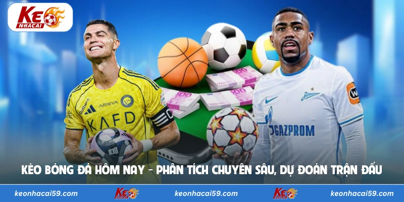 Kèo Bóng Đá Hôm Nay - Phân Tích Chuyên Sâu, Dự Đoán Trận Đấu