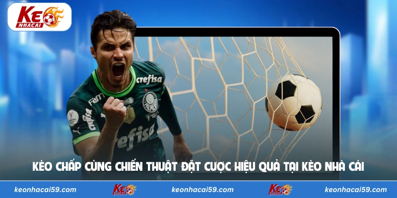 Kèo Chấp Cùng Chiến Thuật Đặt Cược Hiệu Quả Tại Kèo Nhà Cái