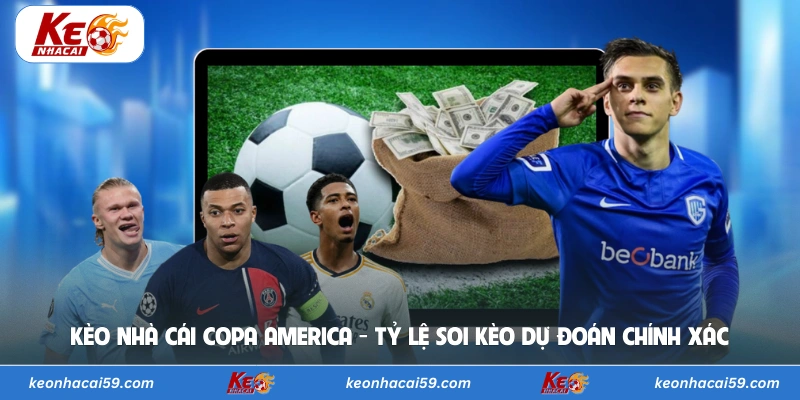 Kèo Nhà Cái Copa America - Tỷ Lệ Soi Kèo Dự Đoán Chính Xác