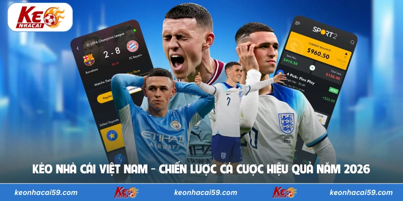 Kèo Nhà Cái Việt Nam - Chiến Lược Cá Cược Hiệu Quả Năm 2026