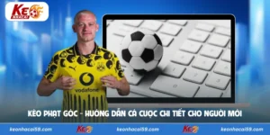 Kèo Phạt Góc - Hướng Dẫn Cá Cược Chi Tiết Cho Người Mới
