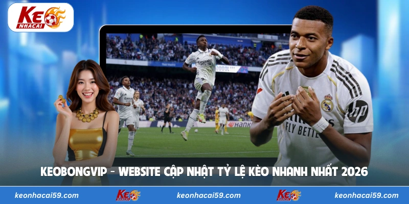 Keobongvip - Website Cập Nhật Tỷ Lệ Kèo Nhanh Nhất 2026