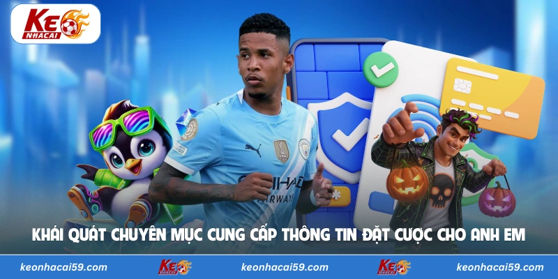 Khái quát chuyên mục cung cấp thông tin đặt cược cho anh em 