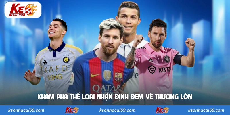 Khám phá thể loại nhận định đem về thưởng lớn 