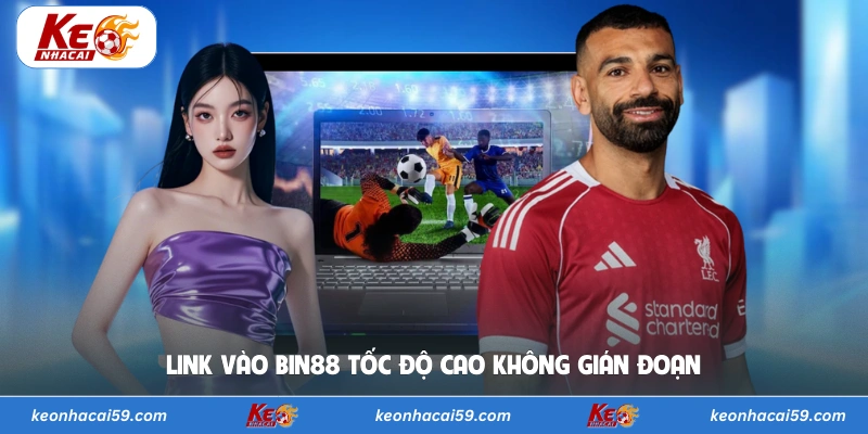 Link vào Bin88 tốc độ cao không gián đoạn