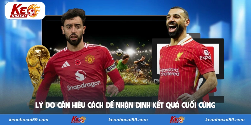 Lý do cần hiểu cách để nhận định kết quả cuối cùng 