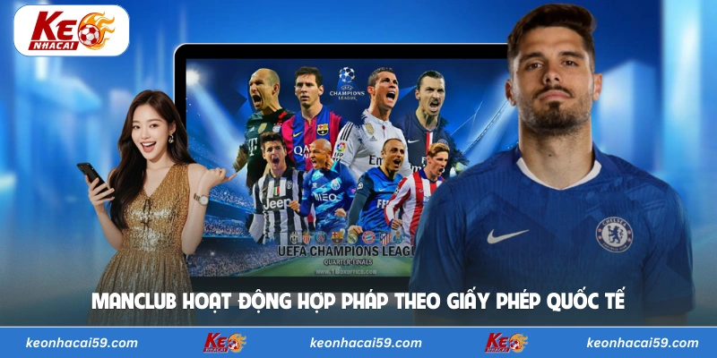 Manclub hoạt động hợp pháp theo giấy phép quốc tế