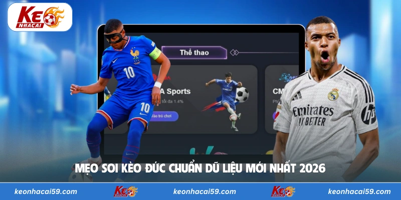 Mẹo soi kèo Đức chuẩn dữ liệu mới nhất 2026
