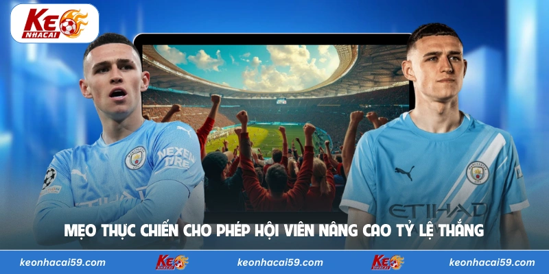 Mẹo thực chiến cho phép hội viên nâng cao tỷ lệ thắng