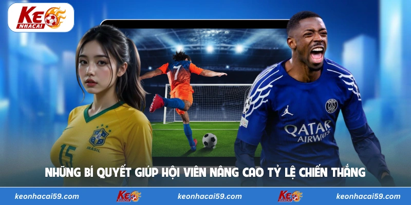 Những bí quyết giúp hội viên nâng cao tỷ lệ chiến thắng 