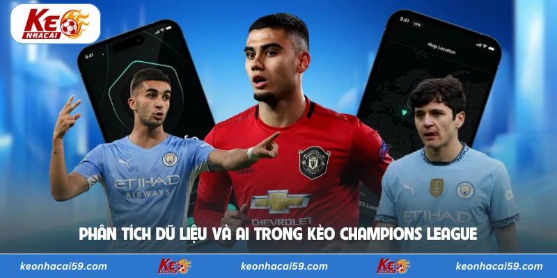 Phân tích dữ liệu và AI trong kèo Champions League