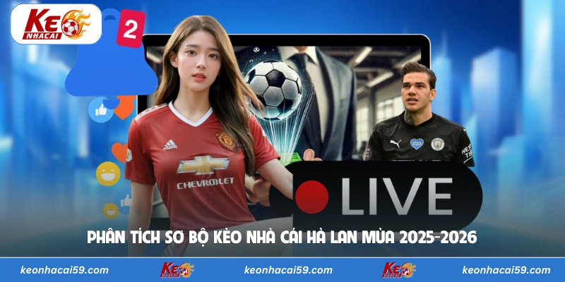 Phân tích sơ bộ kèo nhà cái Hà Lan mùa 2025-2026