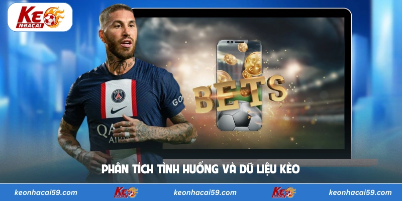 Phân tích tình huống và dữ liệu kèo