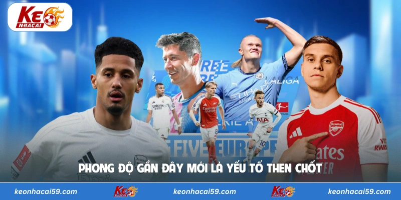Phong độ gần đây của các đội chơi chính là yếu tố then chốt