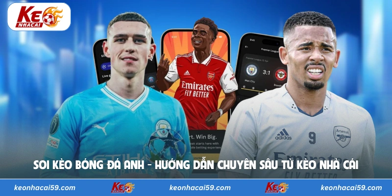 Soi Kèo Bóng Đá Anh - Hướng Dẫn Chuyên Sâu Từ Kèo Nhà Cái