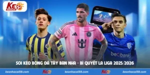 Soi Kèo Bóng Đá Tây Ban Nha - Bí Quyết La Liga 2025/2026