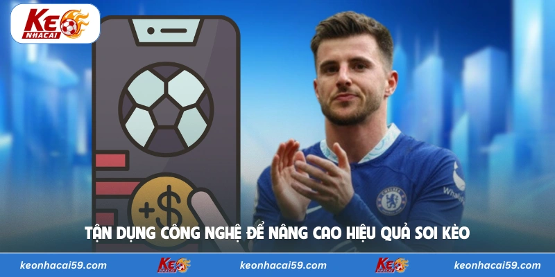 Tận dụng công nghệ để nâng cao hiệu quả soi kèo