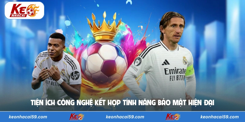 Tiện ích công nghệ kết hợp tính năng bảo mật hiện đại