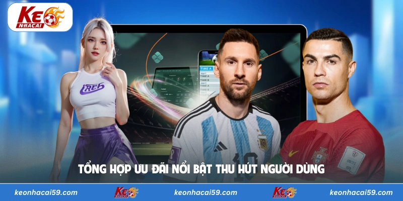 Tổng hợp ưu đãi nổi bật thu hút người dùng