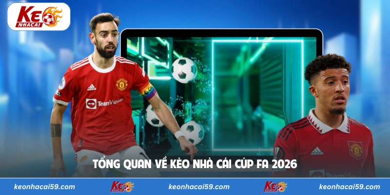 Tổng quan về kèo nhà cái Cúp FA 2026