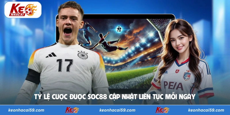 Tỷ lệ cược được Soc88 cập nhật liên tục mỗi ngày