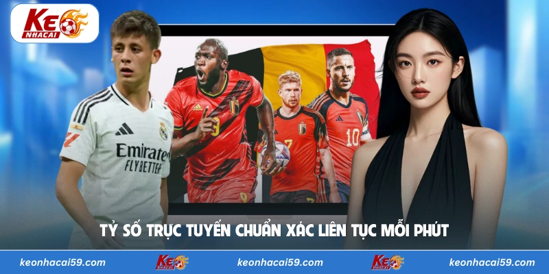 Tỷ số trực tuyến chuẩn xác liên tục mỗi phút