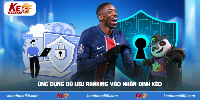 Ứng dụng dữ liệu ranking vào nhận định kèo 