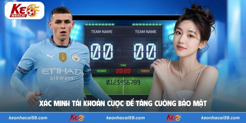 Xác minh tài khoản cược để tăng cường bảo mật